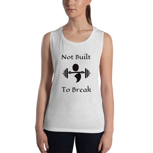 Women's Muscle Tank - Not Built To Break